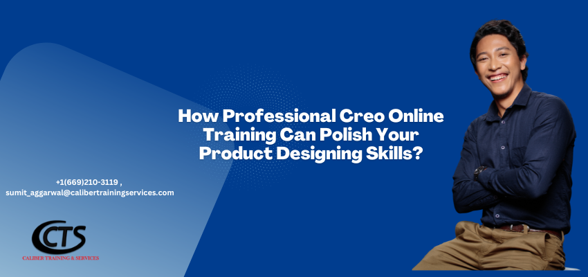How Professional Creo Online Training Can Polish Your Product Designing Skills