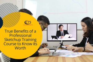 True Benefits of a Professional Sketchup Training Course to Know its Worth